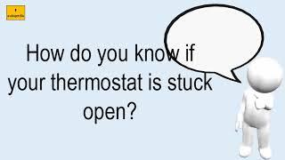 How Do You Know If Your Thermostat Is Stuck Open?