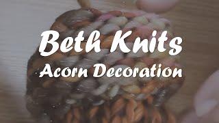 Beth Knits - Acorn Decoration