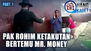 UANG KAGET EPISODE 342 - Pak Rohim Ketakutan Bertemu Mr. Money (PART 1)