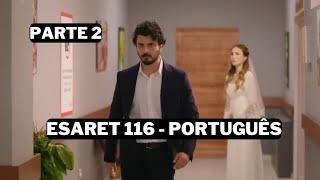 Esaret 116 Parte 2 em Português - Kenan finalmente abandona Harika !! | Esaret 116 Parte 2