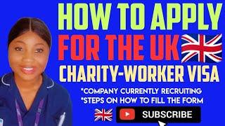 CHARITY WORKER VISA- HOW TO APPLY AND FILL THE FORM (COMPANY CURRENTLY RECRUITING FROM AFRICA)