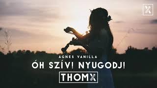 Ágnes Vanilla - Oh Szív! Nyugodj! (THOMX Radio Edit)