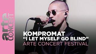 KOMPROMAT "I Let Myself Go Blind" - ARTE Concert Festival 2024