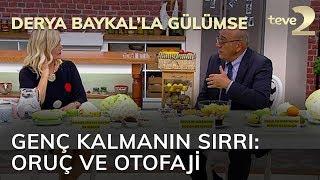 Derya Baykal'la Gülümse: Genç Kalmanın Sırrı: Oruç ve Otofaji