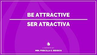 10-06-19 - Be Attractive - Minister Priscilla E. Berrios