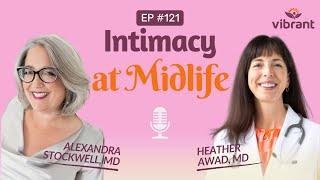 Ep 121. Intimacy at Midlife with Alexandra Stockwell, MD