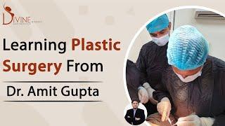 Learning Plastic Surgery from Dr. Amit Gupta | Plastic & Cosmetic Surgery Fellowship