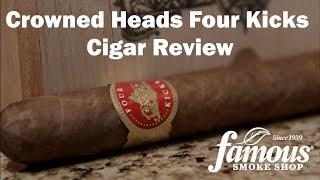 Crowned Heads Four Kicks Cigar Review - Famous Smoke Shop