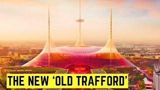 The New (£2BN) Manchester United Stadium Revealed!