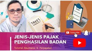 Jenis-Jenis Pajak Penghasilan Badan/Perusahaan