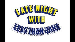 LATE NIGHT WITH LESS THAN JAKE - Episode One