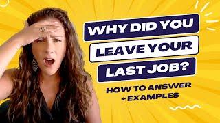 Why Did You Leave Your Last Job? (ANSWER CONFIDENTLY!)