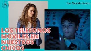 ¿ESTAMOS DAÑANDO A NUESTROS HIJOS POR DARLES LOS TELEFONOS MOVILES? - DRA MATELDA LISDERO