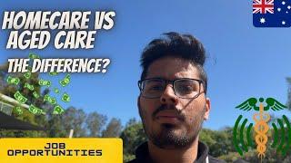 WHAT IS THE DIFFERENCE BETWEEN HOMECARE AND AGED CARE || JOBS IN AUSTRALIA