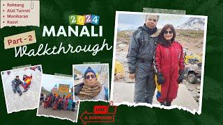 Manali Walkthrough - Part 2 | Rohtang, Atal Tunnel, Manikaran Gurudwara, Kasol Tour Guide #nishika