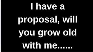 I have a proposal, will you grow old... love quotes  love messages love letter heartfelt messages