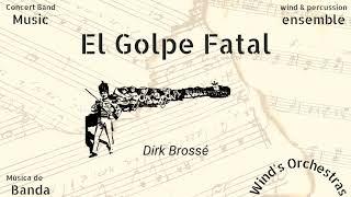 El Golpe Fatal - Dirk Brossé  - The Royal Military Band {WIND'S ORCHESTRA}