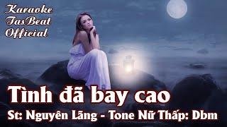 Karaoke Tình Đã Bay Cao Tone Nữ Thấp | TAS BEAT