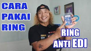 Cara Memakai RING ANTI EDI & Perawatannya