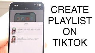 How To Create a Playlist On TikTok! (2023)