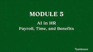 Module 5: AI in Payroll, Time, and Benefits | BambooHR