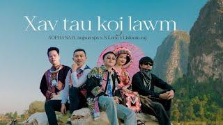 Xav tau koj lawm  SOPHANA  Ft. NuaSua SPX  x  NT ONE  x  Lisfoom Vaj 「Official MV」