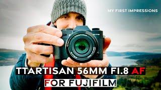 TTArtisan 56mm f1.8 AF lens for FUJIFILM - My FIRST IMPRESSIONS