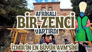 İZMİR'İN EN BÜYÜK AVM SİNİ AFRİKALI BİR ZENCİ YAPTI / Hacı Beşir Ağa / Talha Uğurluel