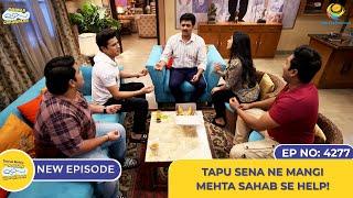 NEW! Ep 4277 - Tapu Sena Ne Mangi Mehta Sahab se help!| Taarak Mehta Ka Ooltah Chashmah | तारक मेहता