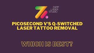 Picosecond V's Q switched Laser Tattoo Removal - Which is best?