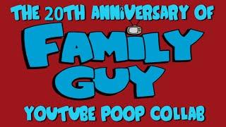 YouTube Poop: The 20th Anniversary of Family Guy Collab (Reupload)