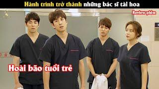 [Review Phim] Hành trình trở thành những bác sĩ tài hoa