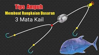 Tips Ampuh! Membuat Rangkaian Pancing Dasaran 3 Mata Kail