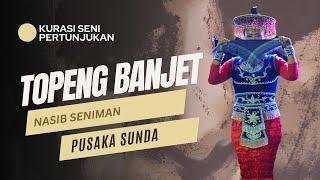 TOPENG BANJET | NASIB SENIMAN | PUSAKA SUNDA #06