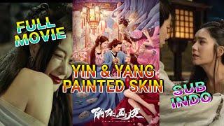 SUB INDO | YIN AND YANG SKIN PAINTED (阴阳画皮) | Filem Kungfu-Pendekar-Fantasy-Romantis