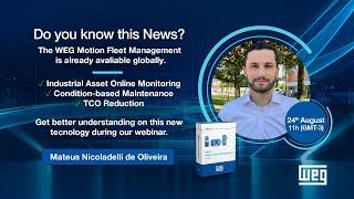 WEG Digital Solutions Webinar: The WEG Motion Fleet Management is already avaliable globally (EN)