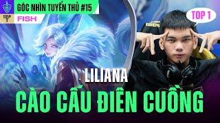 LILIANA CÀO CẤU Đ.I.Ê.N CUỒNG - FISH LỤM NGAY TOP 1 | GÓC NHÌN TUYỂN THỦ #15 | ĐTDV MÙA XUÂN 2024