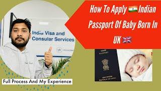 How To Apply Indian Passport Of  Baby Born In UK  , Full Details With My Experience ?