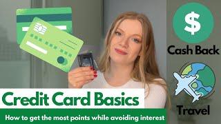 Credit Card Basics.   How to get the most points while avoiding interest