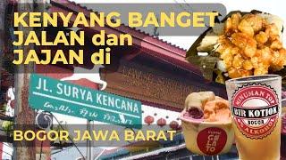 BOGOR : KENYANG BANGET JAJAN & JALAN di Jalan SURYA KENCANA - BOGOR JAWA BARAT