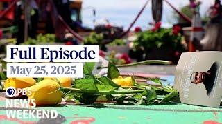 PBS News Weekend full episode, May 25, 2025