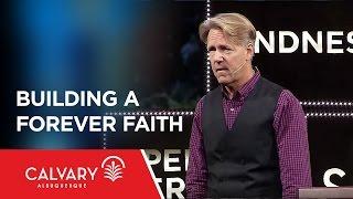 Building A Forever Faith  - 2 Peter 1:1-11 - Skip Heitzig