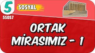 Ortak Mirasımız - 1  5SOS7 #2025