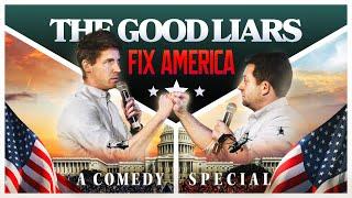 The Good Liars Fix America (FULL COMEDY SPECIAL)