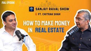 Big Bull of Real Estate | Ft. Chitrak Shah | Sanjay Raval | Sanjay Raval Show 