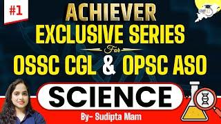 OPSC ASO & OSSC CGL Exclusive Series : Science Session - 1 | Selective MCQs With Concepts