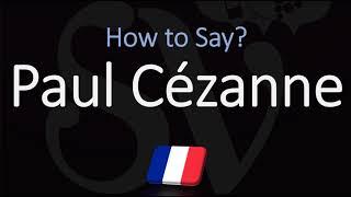 How to Pronounce Paul Cézanne? | French & English Pronunciation