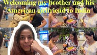 Welcoming our brother and his American girlfriend to India || KASHISH