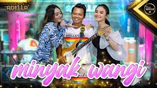 MINYAK WANGI - Difarina Indra Adella ft Arlida Putri Adella - OM ADELLA