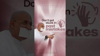 Don't get stuck in past mistakes